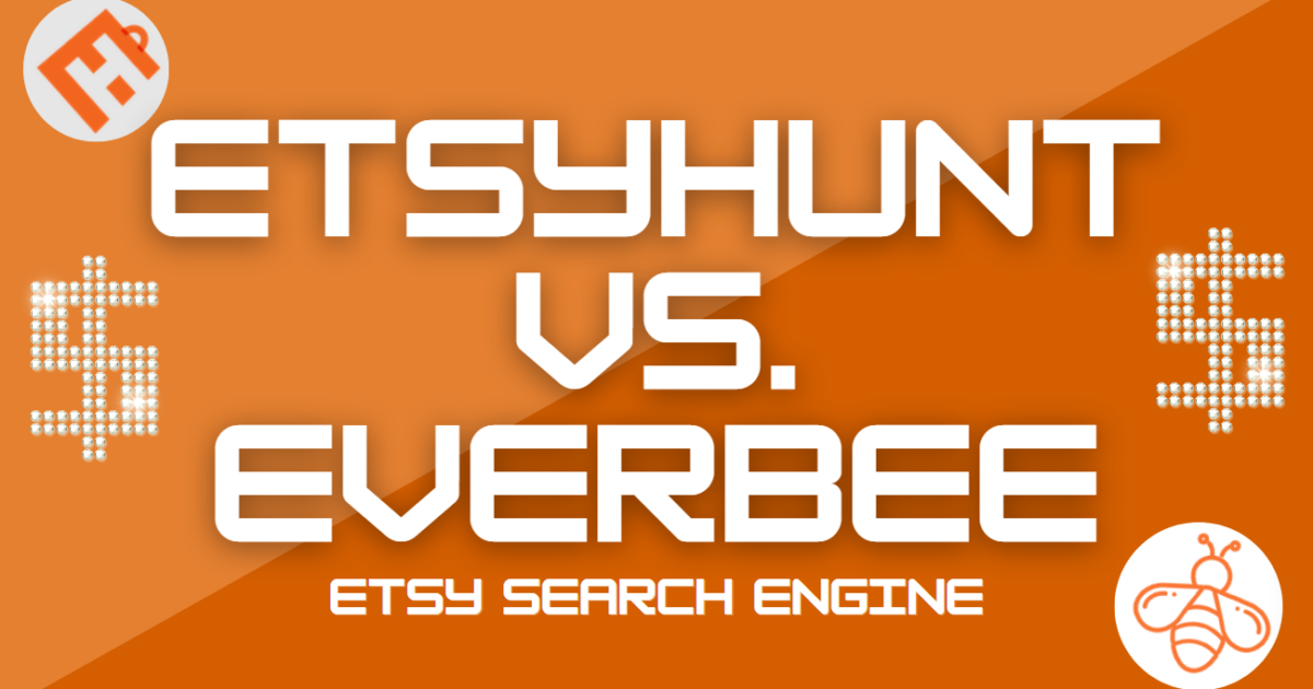 Best Etsy Search Engine: Everbee vs. Etsyhunt