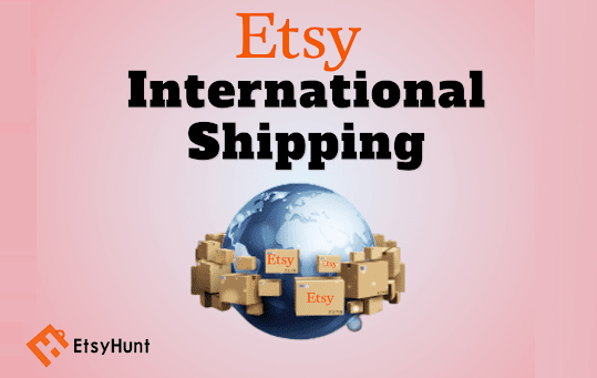 Etsy International Shipping: Road to a Global Etsy Store